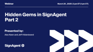 SignAgent's webinar description. Join us on March 25 at 2 pm ET (1 pm CT) to discover more powerful features.